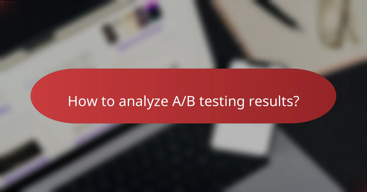 How to analyze A/B testing results?