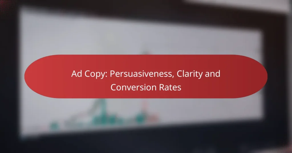 Ad Copy: Persuasiveness, Clarity and Conversion Rates