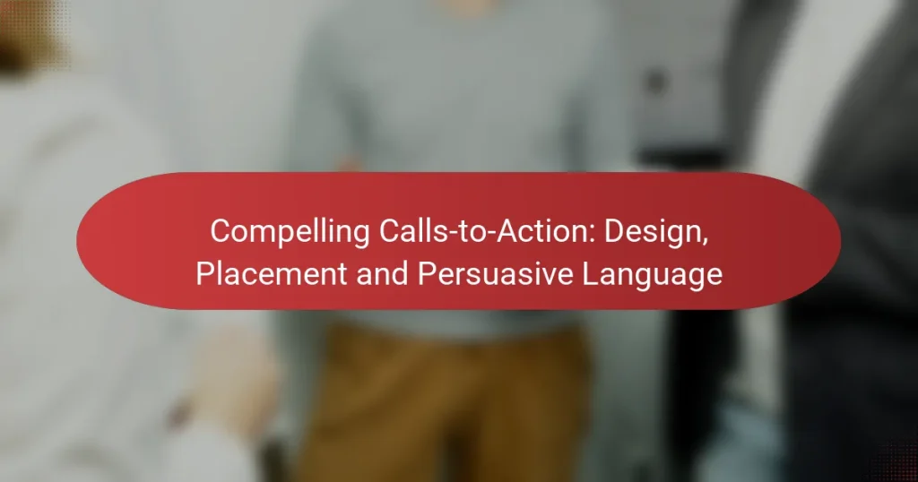 Compelling Calls-to-Action: Design, Placement and Persuasive Language