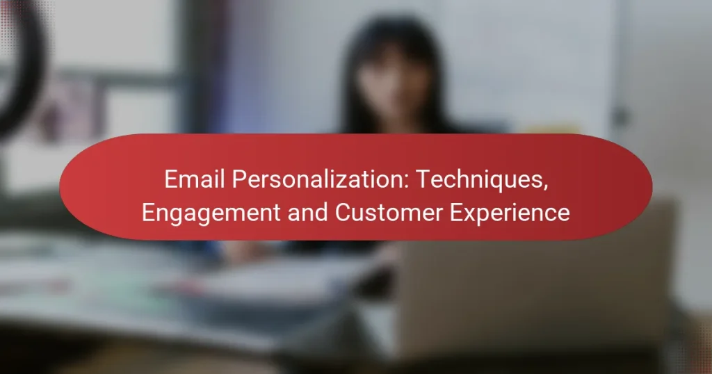 Email Personalization: Techniques, Engagement and Customer Experience