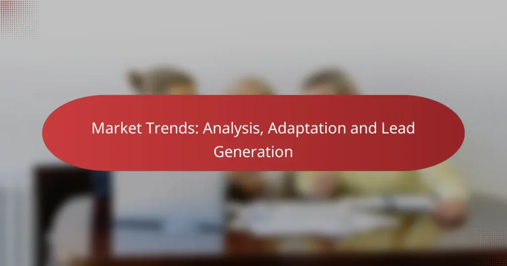 Market Trends: Analysis, Adaptation and Lead Generation