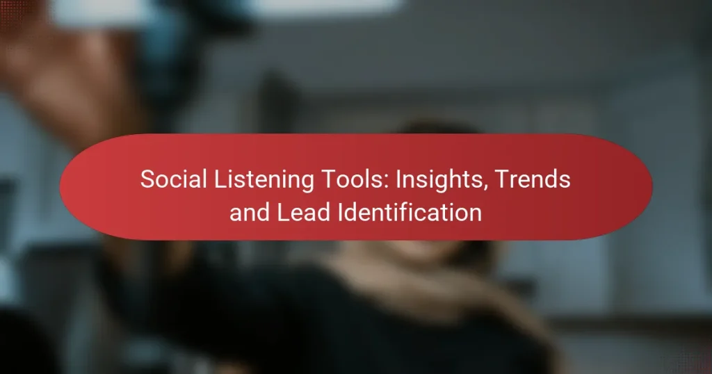 Social Listening Tools: Insights, Trends and Lead Identification