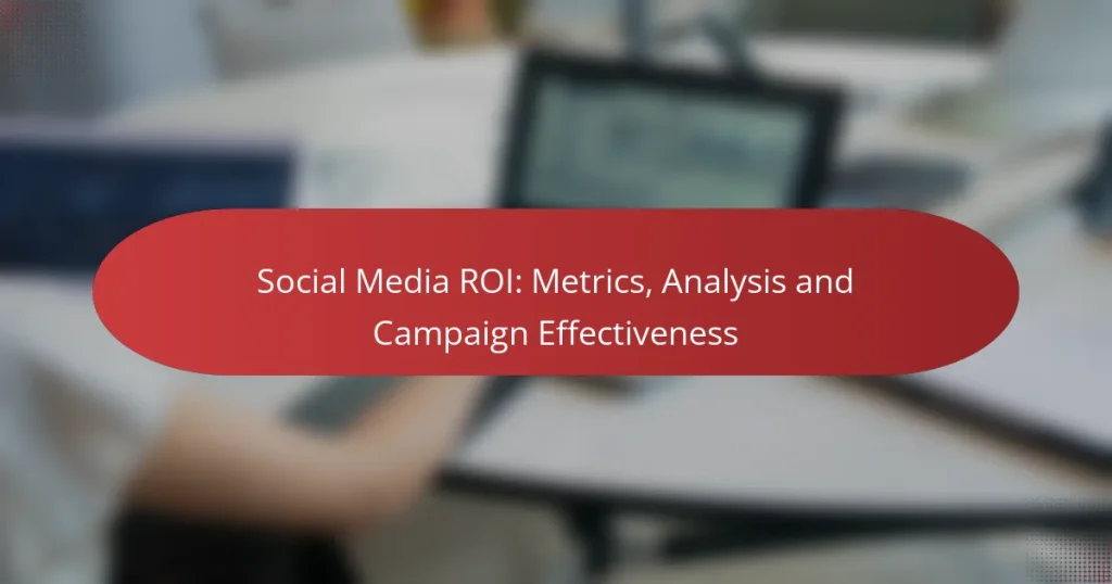 Social Media ROI: Metrics, Analysis and Campaign Effectiveness