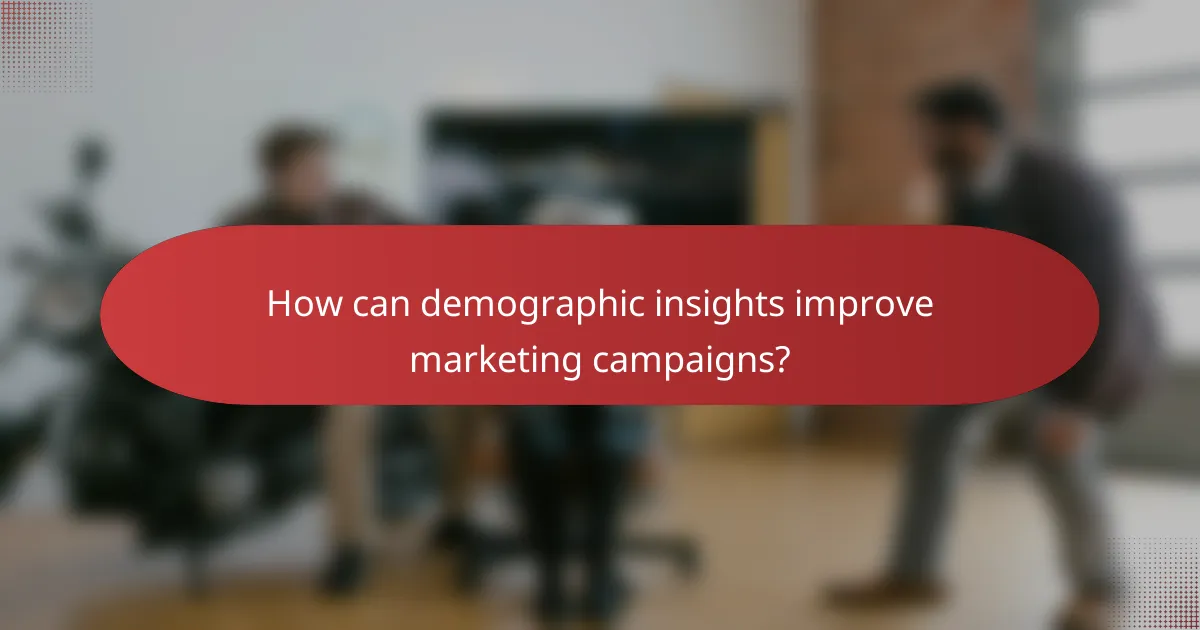 How can demographic insights improve marketing campaigns?