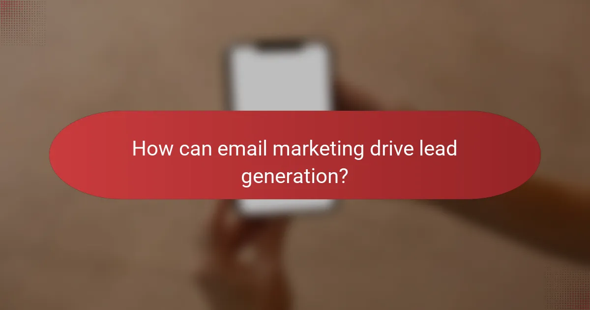 How can email marketing drive lead generation?