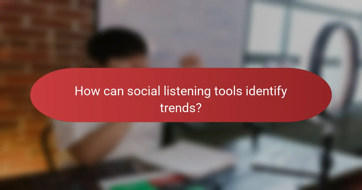How can social listening tools identify trends?