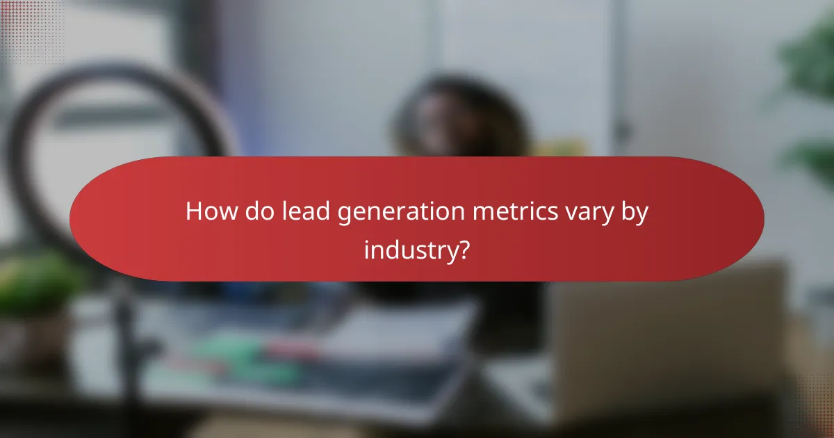 How do lead generation metrics vary by industry?