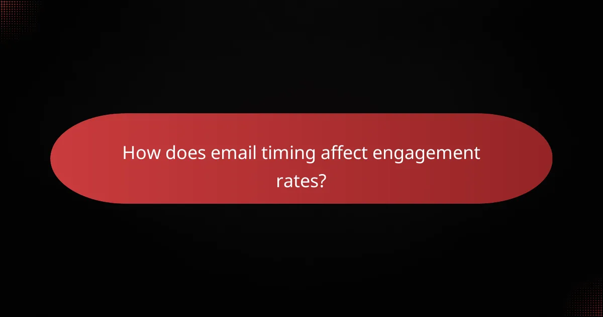 How does email timing affect engagement rates?