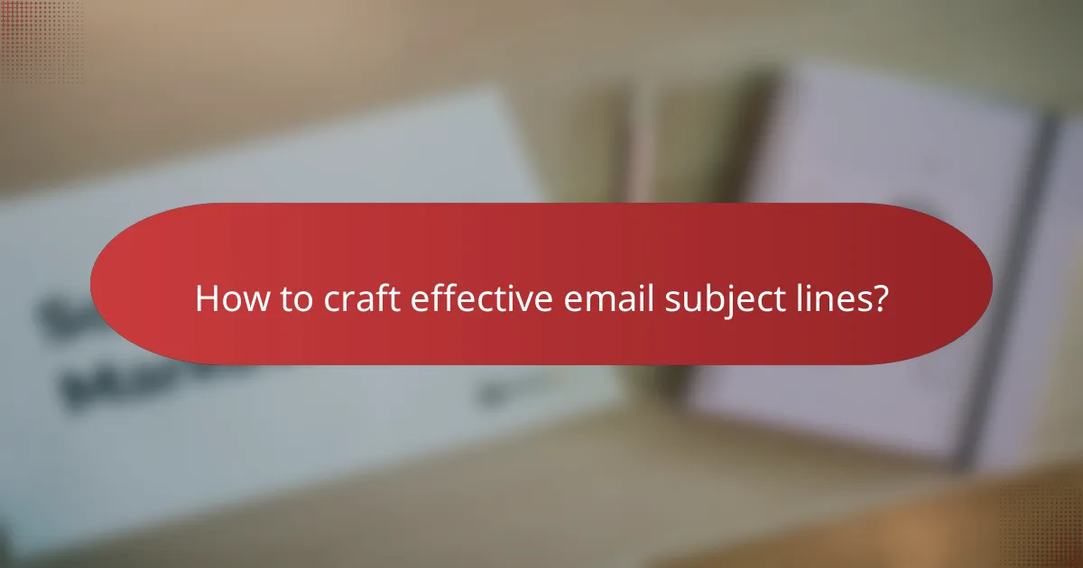 How to craft effective email subject lines?
