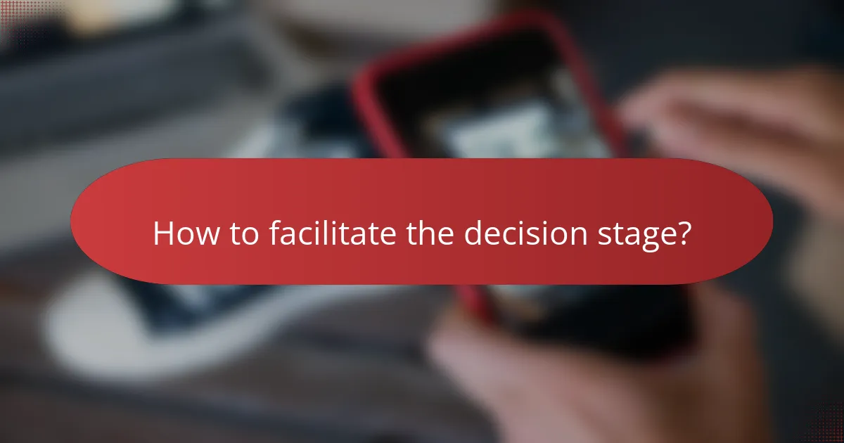 How to facilitate the decision stage?