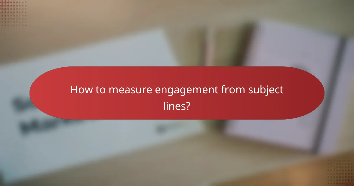 How to measure engagement from subject lines?