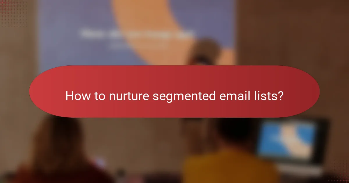 How to nurture segmented email lists?
