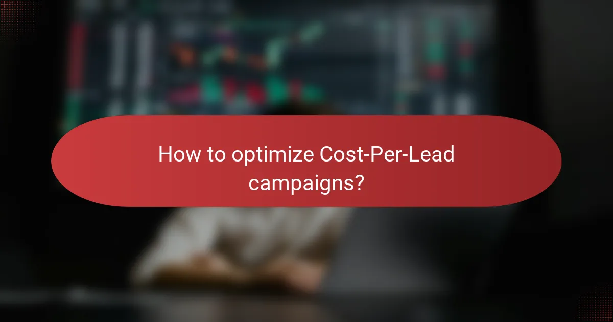 How to optimize Cost-Per-Lead campaigns?