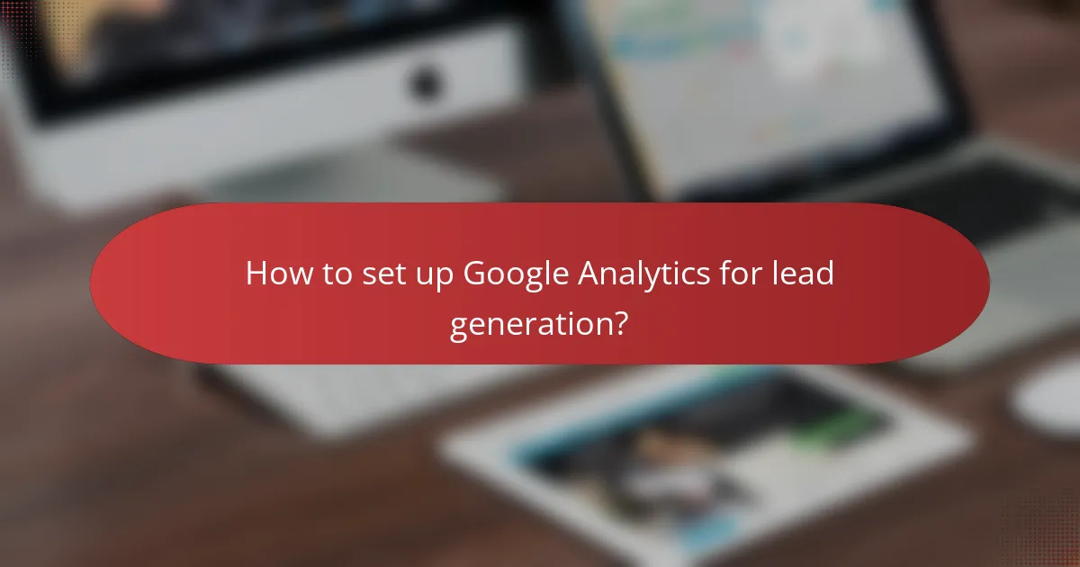 How to set up Google Analytics for lead generation?