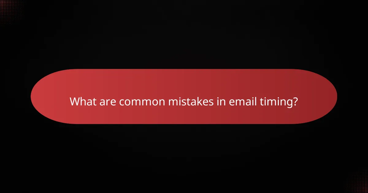 What are common mistakes in email timing?