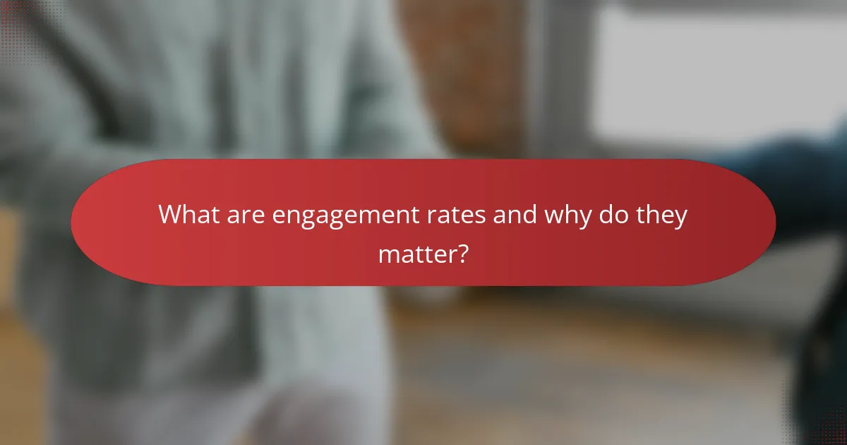 What are engagement rates and why do they matter?
