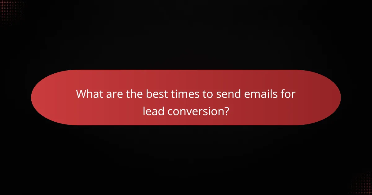 What are the best times to send emails for lead conversion?