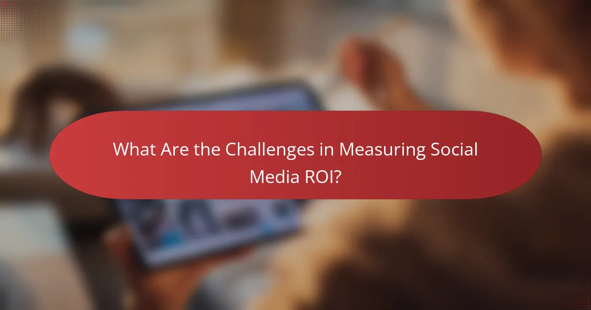 What Are the Challenges in Measuring Social Media ROI?