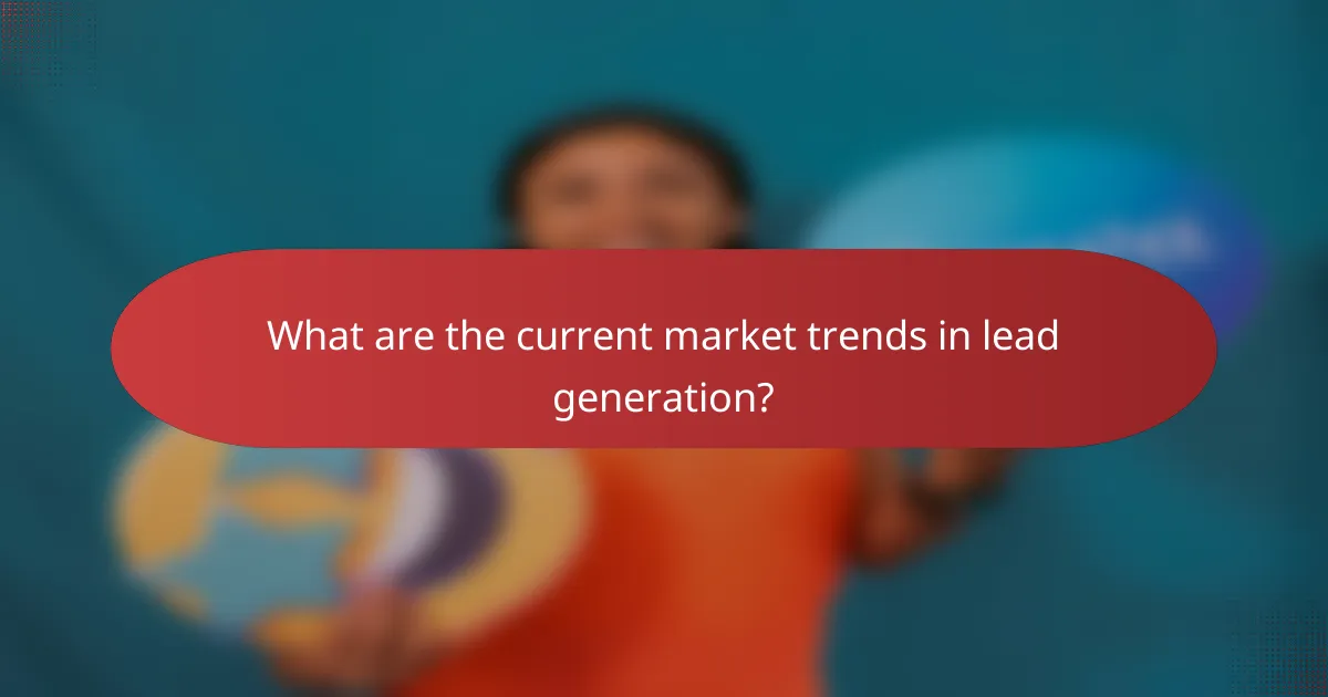What are the current market trends in lead generation?