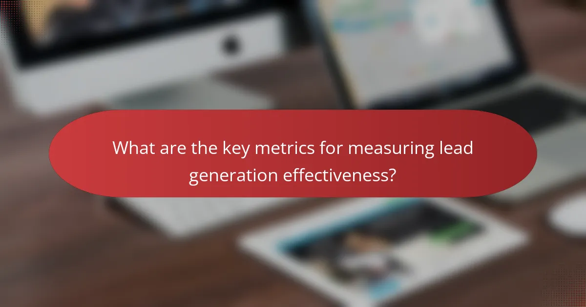 What are the key metrics for measuring lead generation effectiveness?