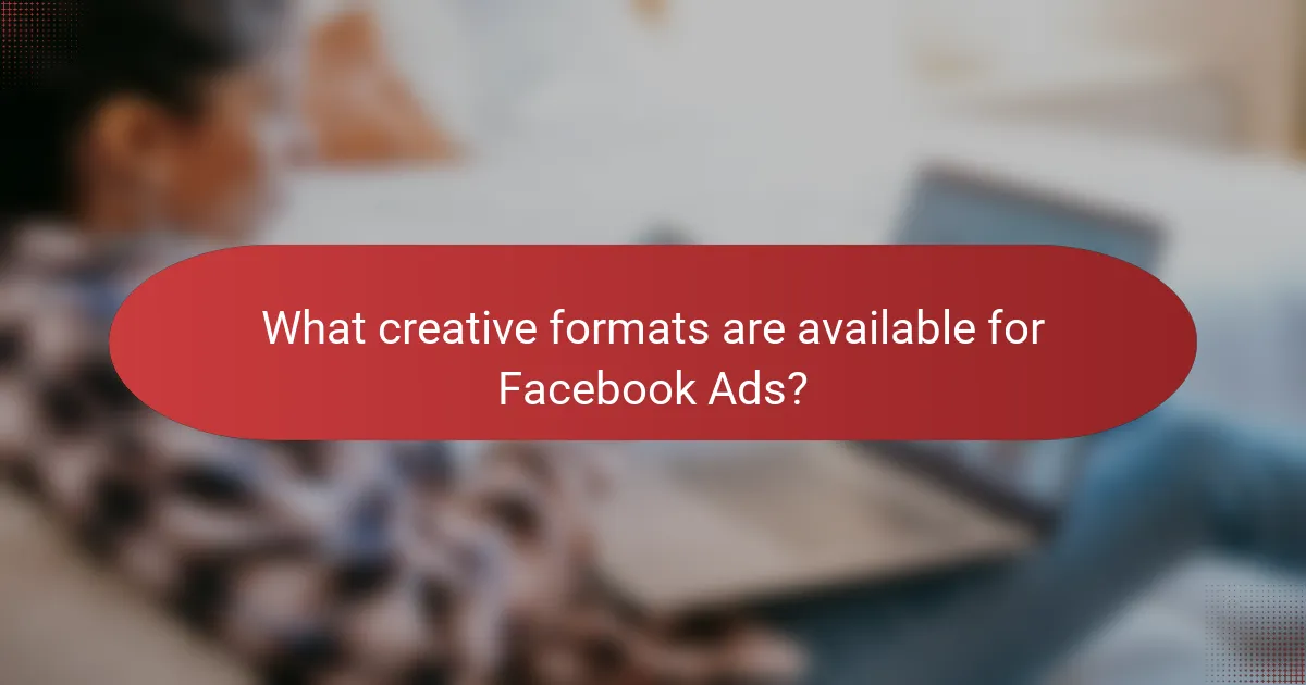 What creative formats are available for Facebook Ads?