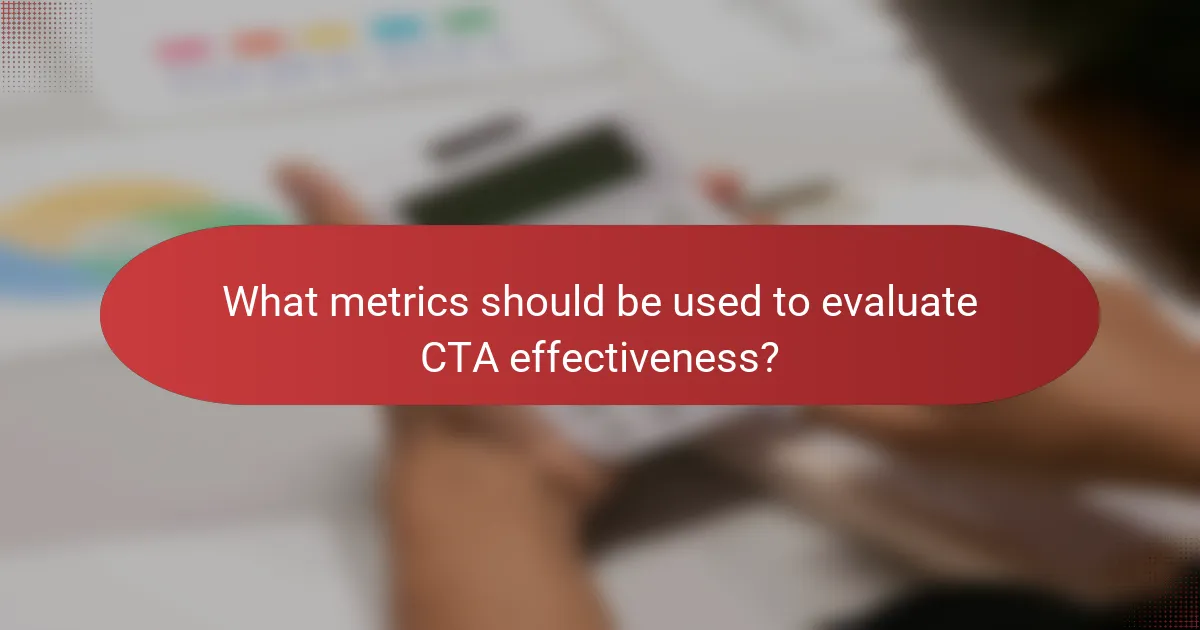 What metrics should be used to evaluate CTA effectiveness?
