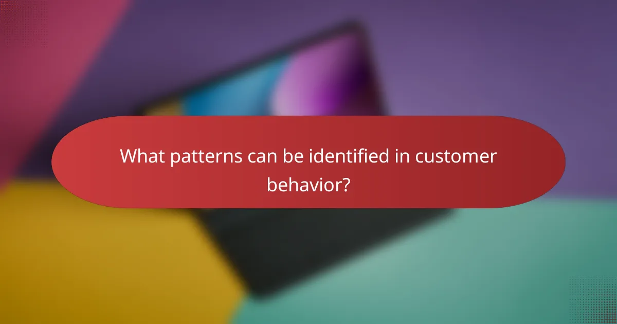 What patterns can be identified in customer behavior?