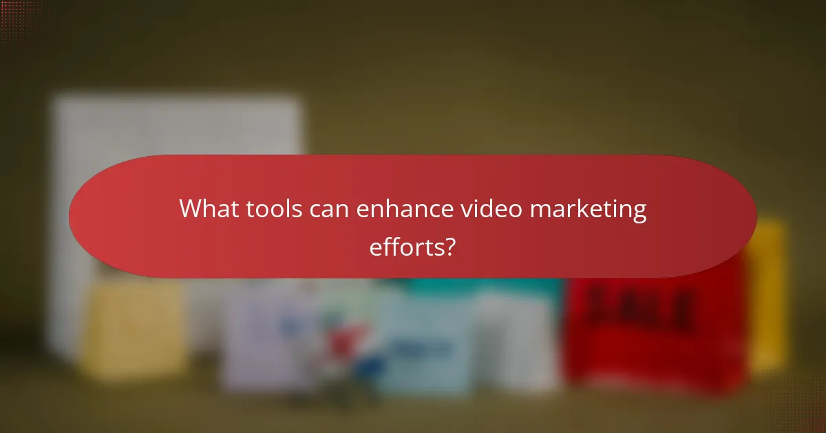 What tools can enhance video marketing efforts?