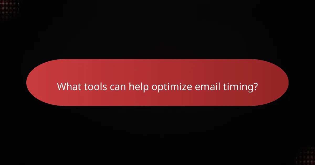 What tools can help optimize email timing?